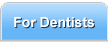 For Dentists